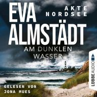 Am dunklen Wasser - Akte Nordsee, Teil 1 (Gekürzt) (Abridged)