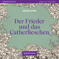 Der Frieder und das Catherlieschen - Märchenstunde, Folge 41 (Ungekürzt)