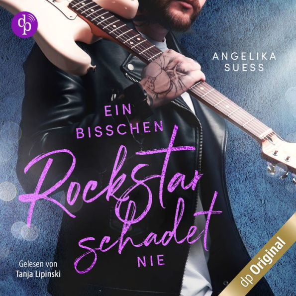 Ein bisschen Rockstar schadet nie - Rockstars zum Verlieben, Band 2 (Ungekürzt)