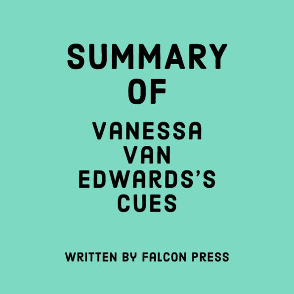 Summary of Vanessa Van Edwards's Cues by Falcon Press, Glenn Argenti