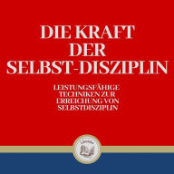 Die Kraft der Selbst-Disziplin