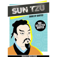 Sun Tzu: Book Of Quotes (100+ Selected Quotes) (Abridged)
