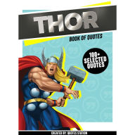 Thor: Book Of Quotes (100+ Selected Quotes) (Abridged)