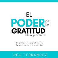 El Poder de la Gratitud: Guía Práctica