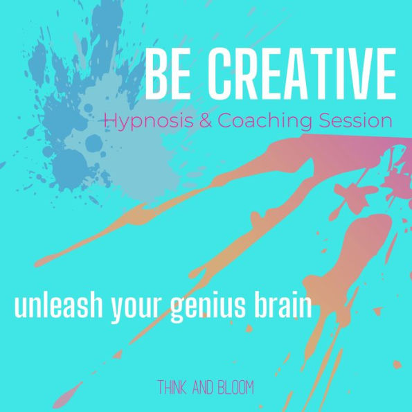 Be Creative Hypnosis & Coaching Session Unleash your genius brain: unblock your inner artist, unlimited streams possibilities fun ideas, rekindle your child like spirit, think outside of box