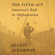 The Fifth Act: America's End in Afghanistan