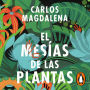 El mesías de las plantas: Aventuras en busca de las especies más extraordinarias del mundo