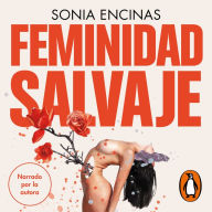 Feminidad salvaje: Manifiesto de una sexualidad propia