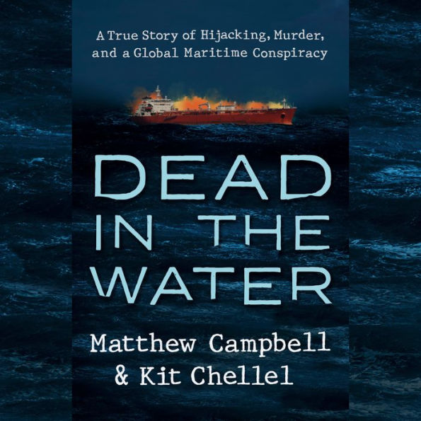 Dead in the Water: A True Story of Hijacking, Murder, and a Global Maritime Conspiracy