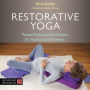 Restorative Yoga: Power, Presence and Practice for Teachers and Trainees