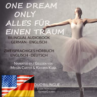 Alles für einen Traum / Only One Dream (Zweisprachige Ausgabe: Englisch-Deutsch): Bilingual edition: German - English