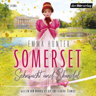 Somerset. Sehnsucht und Skandal (1): Der Auftakt der berauschenden neuen Reihe vor englischer Adelskulisse (Abridged)