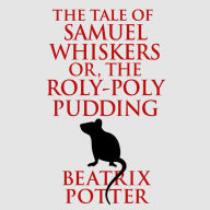 The Tale of Samuel Whiskers or Roly-Poly Pudding