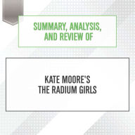 Summary, Analysis, and Review of Kate Moore's The Radium Girls