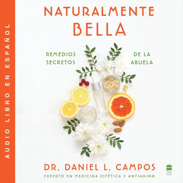 Naturally Beautiful \ Naturalmente Bella (Spanish edition): Grandma's Secret Remedies \ Remedios secretos de la abuela