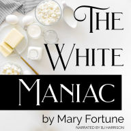 The White Maniac: A Doctor's Tale