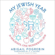 My Jewish Year: 18 Holidays, One Wondering Jew