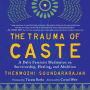 The Trauma of Caste: A Dalit Feminist Meditation on Survivorship, Healing, and Abolition