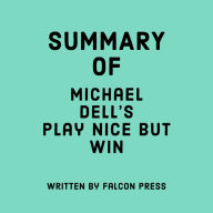 Summary of Michael Dell's Play Nice But Win