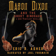 Mason Dixon and the Ghost Dinosaur: A New Templars Novella