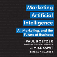 Marketing Artificial Intelligence: AI, Marketing, and the Future of Business