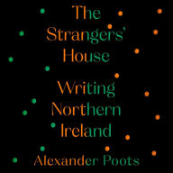 The Strangers' House: Writing Northern Ireland