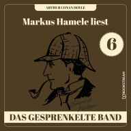 Das gesprenkelte Band - Markus Hamele liest Sherlock Holmes, Folge 6 (Ungekürzt)