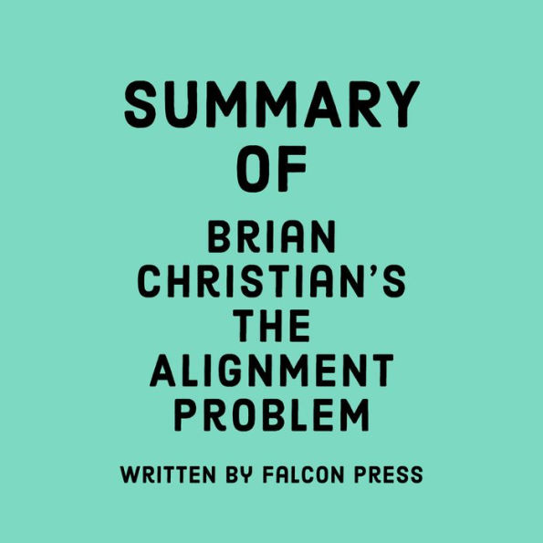 Summary of Brian Christian's The Alignment Problem