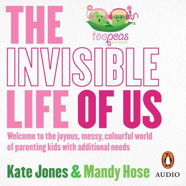 The Invisible Life of Us: Welcome to the joyous, messy, colourful world of parenting kids with additional needs