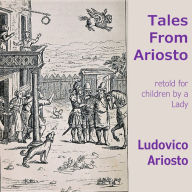 Tales From Ariosto: retold for children by a lady