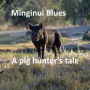 Minginui Blues: A pig hunter's tale