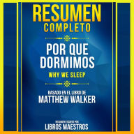 Resumen Completo: Por Que Dormimos (Why We Sleep) - Basado En El Libro De Matthew Walker (Abridged)