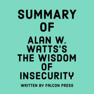 Summary of Alan W. Watts's The Wisdom of Insecurity