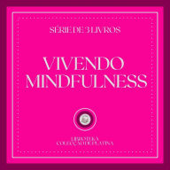 VIVENDO MINDFULNESS (SÉRIE DE 3 LIVROS)