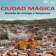 CIUDAD MÁGICA: Novela de Intriga y Suspenso