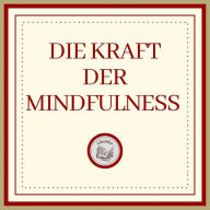 Die Kraft Der MINDFULNESS