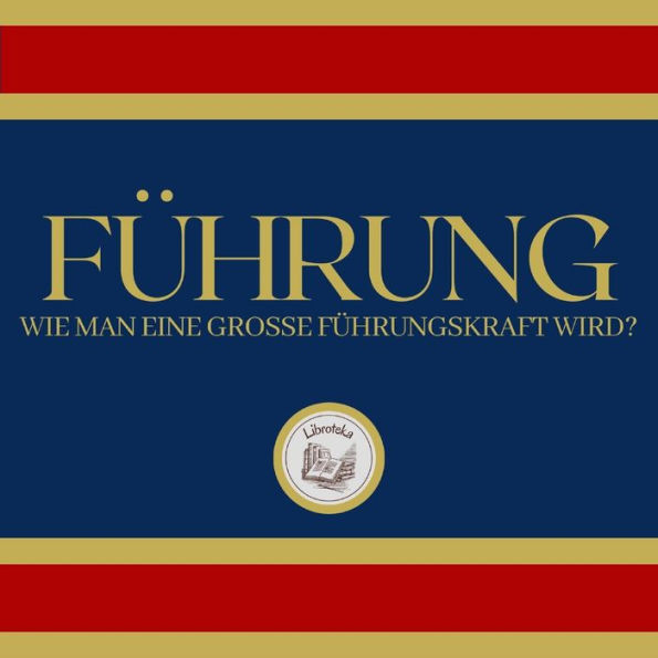 Führung: Wie Man Eine Grosse Führungskraft Wird?