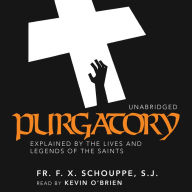 Purgatory: Explained by the Lives and Legends of the Saints