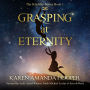 Grasping at Eternity