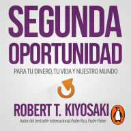 Segunda Oportunidad: Para tu dinero, tu vida y nuestro mundo / Second Chance: For Your Money, Your Life and Our World