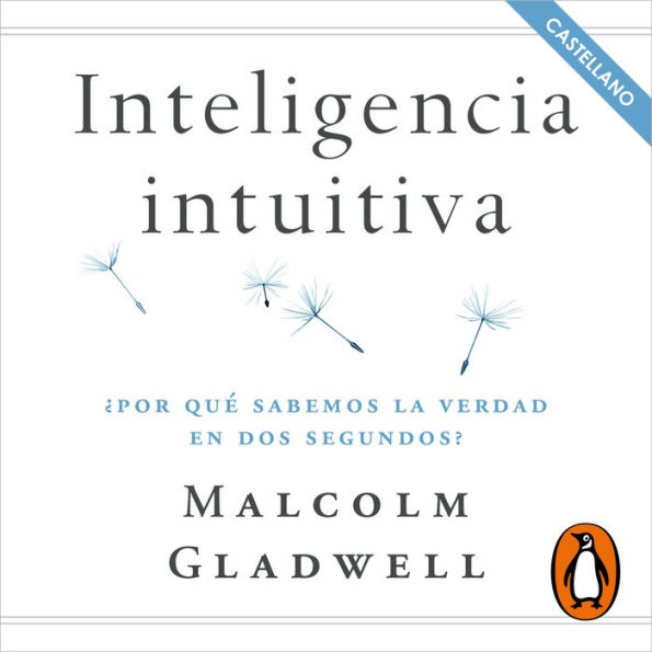 Inteligencia intuitiva: ¿Por qué sabemos la verdad en dos segundos? (en castellano)