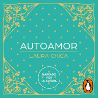 Autoamor: Descubre cómo amarte y vive la historia de amor más bonita de tu vida