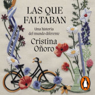 Las que faltaban: Una historia del mundo diferente