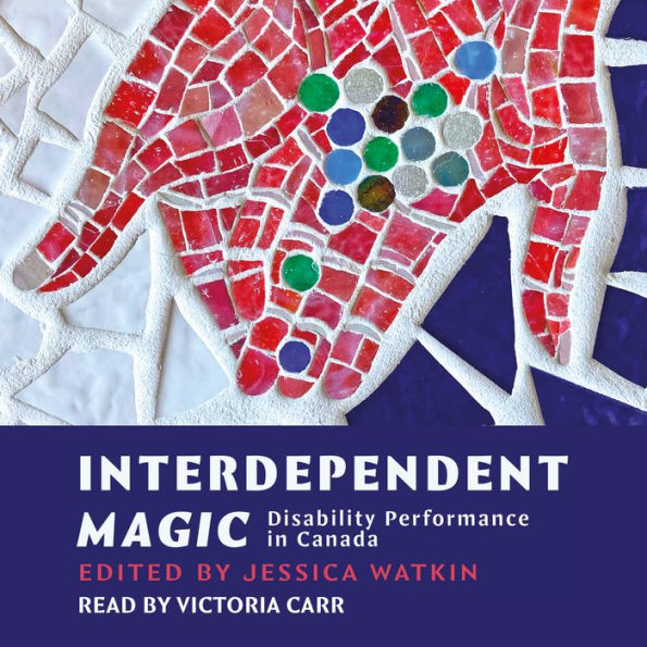 Interdependent Magic: Disibility Performance in Canada