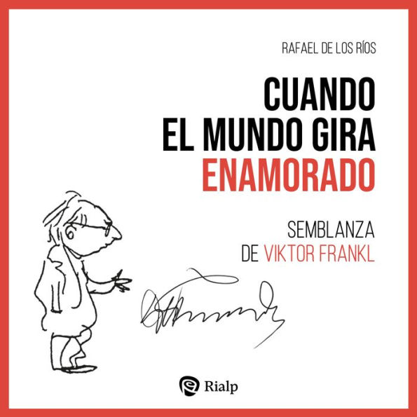 Cuando el mundo gira enamorado: Semblanza de Viktor Frankl