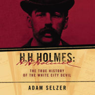 H.H. Holmes: The True History of the White City Devil