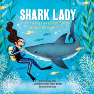 Shark Lady: The True Story of How Eugenie Clark Became the Ocean's Most Fearless Scientist