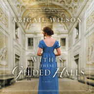 Within These Gilded Halls: A Regency Romance