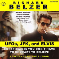 UFOs, JFK, and Elvis: Conspiracies You Don't Have to Be Crazy to Believe
