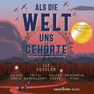 Als die Welt uns gehörte (Ungekürzte Lesung)